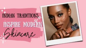 indian traditions in modern skincare